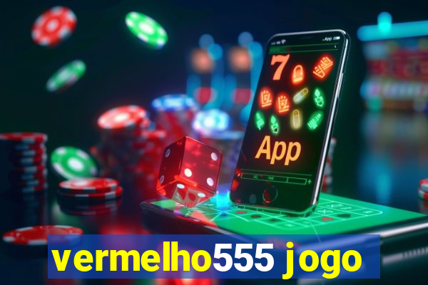 vermelho555 jogo